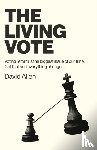Allen, David - Living Vote, The - Voting reform is the biggest issue of our time. Get that and everything changes.