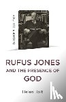 Holt, Helen - Quaker Quicks: Rufus Jones and the Presence of God