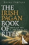 Mcloughlin, John - Pagan Portals – The Irish Pagan Book of Rites – Rituals and Prayers for Daily Life and Festivals