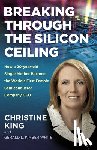 King, Christine - Breaking Through the Silicon Ceiling