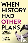 Bogorov, Vladislav, McKenzie, Allison - When History Had Other Plans