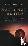 Bowden, Brett - Now Is Not the Time