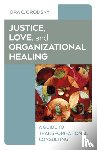 Grodsky, Ora C. - Justice, Love, and Organizational Healing