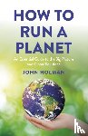 Holman, John - How to Run a Planet