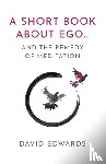 Edwards, David - A Short Book About Ego...