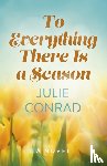 Conrad, Julie - To Everything There Is a Season