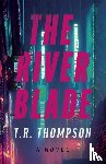 Thompson, T.R. - River Blade, The
