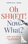 Kohl, Kerryn Kathleen - Oh SHI(F)T! Now What?