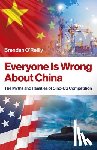 O'Reilly, Brendan - Everyone Is Wrong About China