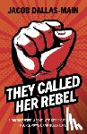 Dallas-Main, Jacob - They Called Her Rebel