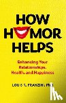 Ph.D., Louis R. Franzini - How Humor Helps