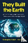 Butler, Alan, Knight, Christopher - They Built the Earth