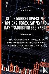 Ramos, Ivan - Stock Market Investing, Options, Forex, Swing and Day Trading for Beginners