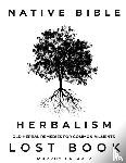 Casarez, Murphy - Native Bible - Old Herbal Remedies for Common Ailments - Lost Book
