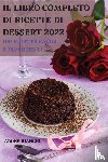 Adone Bianchi - Il Libro Completo Di Ricette Di Dessert 2022