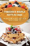 Paolino Palazzo - Pancake E Waffle Fatti in Casa