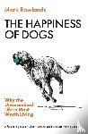 Rowlands, Mark - The Happiness of Dogs