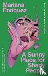 Enriquez, Mariana - A Sunny Place for Shady People