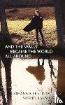 Ekstrom, Johanna, Rausing, Sigrid - And the Walls Became the World All Around