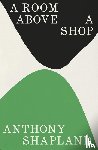 Shapland, Anthony - A Room Above a Shop