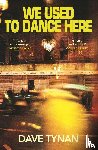 Tynan, Dave - We Used to Dance Here