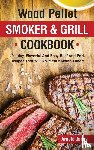 Jones, Arnold - Wood Pellet Smoker and Grill Cookbook