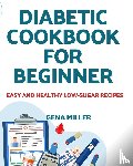 Miller, Gena - Diabetic cookbook for beginner