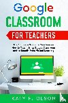 Olson, Katy F - Google Classroom for Teachers