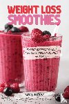 Miller, Sara - Weight Loss Smoothies