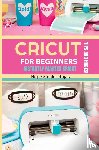 Ziegler Rojas, Hope, Maker, Priscilla - CRICUT for Beginners