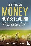 Davies, Yolanda - How to Make Money Homesteading