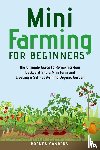 Sanders, Brenda - Mini Farming for Beginners