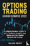 Riley, Ralph - Options Trading Crash Course 2022