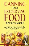 Dayson, Elisa - Canning and Preserving Food for Beginners