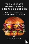 Thaddeus Davis - The Ultimate Outdoor Gas Griddle Cookbook