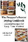 G. B. Survival Academy - The Prepper's Freeze Drying Cookbook