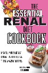 Publishing, Healthy Food - The Essential Renal Diet Cookbook