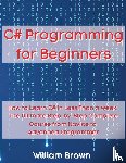 Brown, William - C# Programming for Beginners