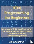Brown, William - HTML Programming for Beginners