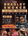 Masterson, William - 1500 Bradley Smoker Electric Smoker Cookbook