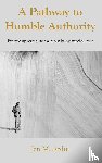 Ardui, Jan M - A Pathway to Humble Authority