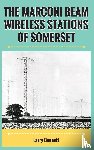 Bennett, Larry - The Marconi Beam Wireless Stations Of Somerset