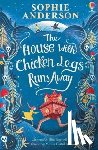 Anderson, Sophie - The House with Chicken Legs Runs Away