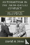 Stone, David H. - Antisemitism in the Arab-Israeli Conflict