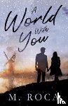 Roca, M. - A World With You