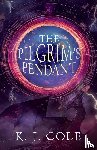 Cole, K. J. - The Pilgrim's Pendant