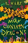 Ware, B. - WARNING: May Contain Dragons