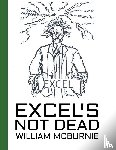 McBurnie, William - Excel's Not Dead
