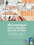 Baim, Clark, Guthrie, Lydia, Loh, Ezra, Kaur Bhogal, Satbinder - Attachment-based Practice with Children, Adolescents and Families