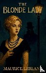 Leblanc, Maurice - THE BLONDE LADY